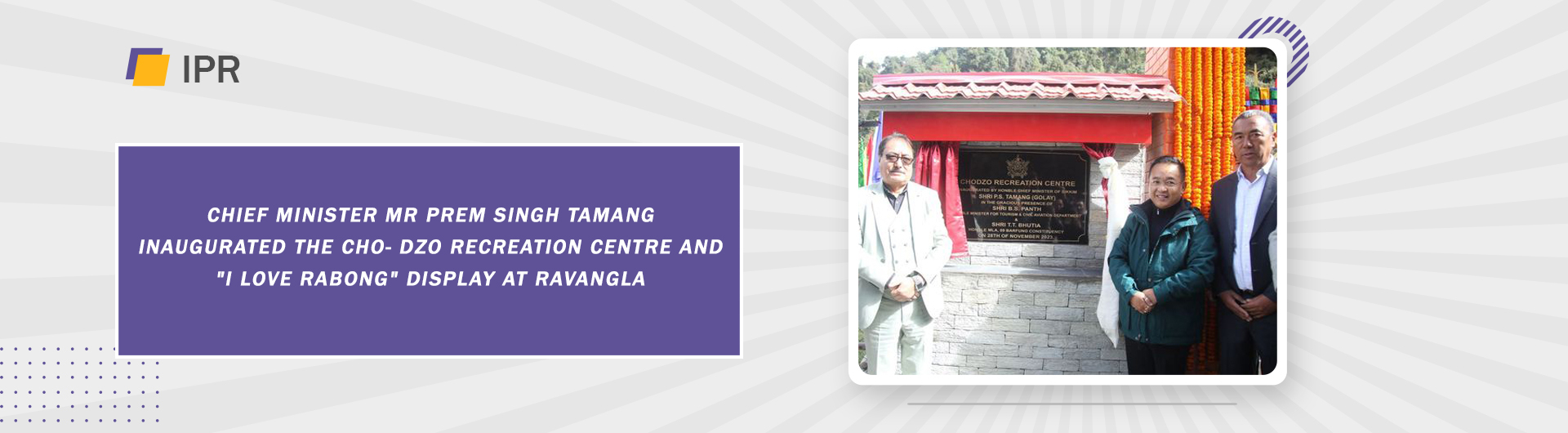 Chief Minister Mr Prem Singh Tamang inaugurated the Cho-Dzo Recreation Centre and "I Love Rabong" display at Ravangla