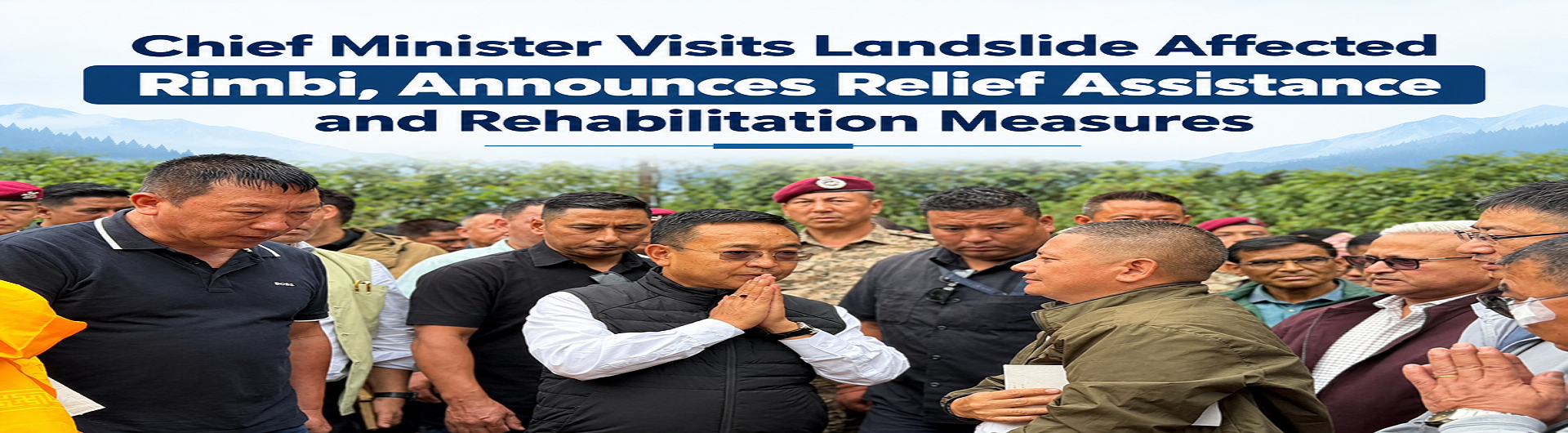Chief Minister Visits Landslide Affected Rimbi, Announces Relief Assistance and Rehabilitation Measures
