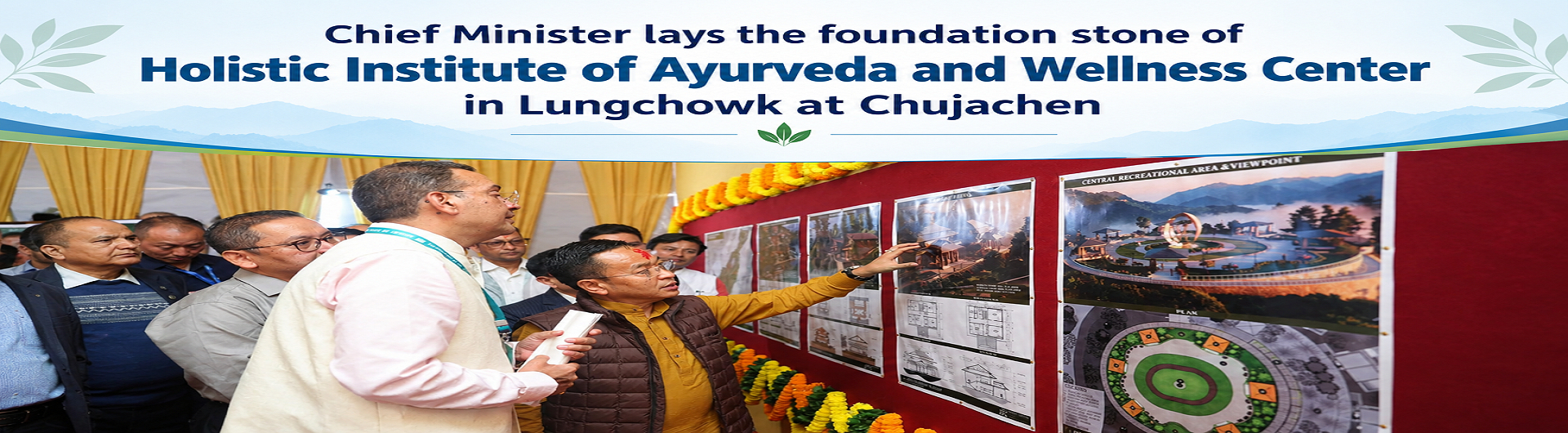 Chief Minister lays the foundation stone of Holistic Institute of Ayurveda and Wellness Center at Chujachen 