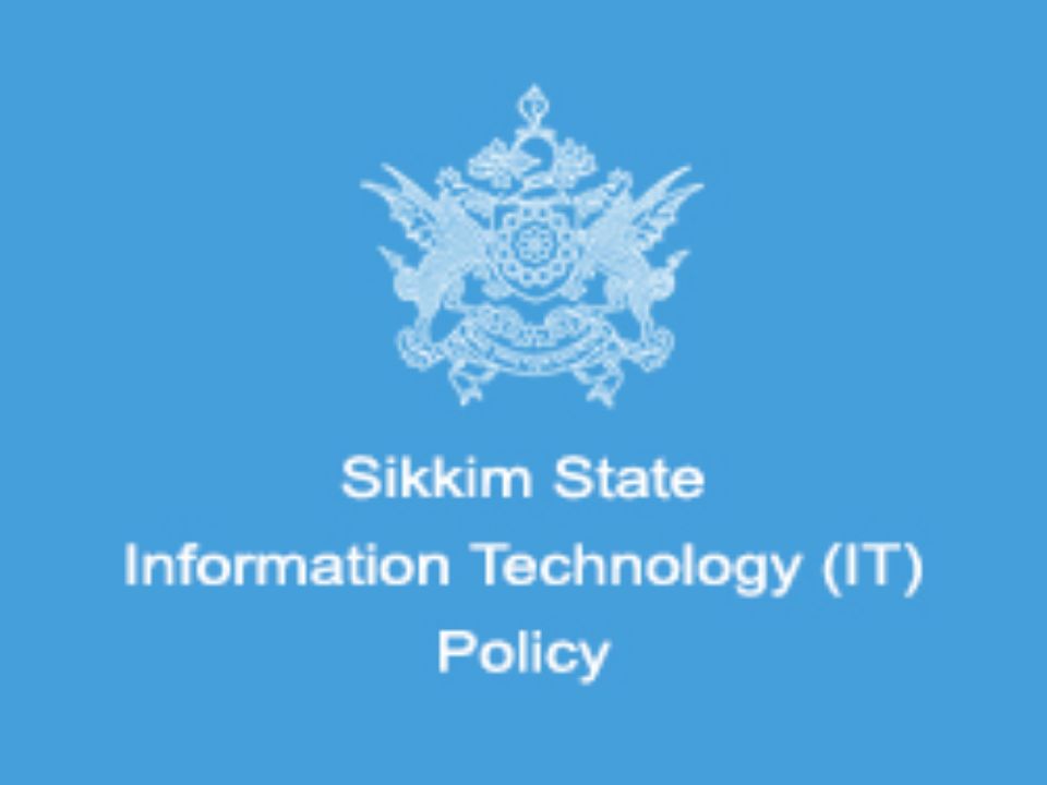 Sikkim State Information Technology (IT) Policy and suggestions on new State Portal of Government of Sikkim.